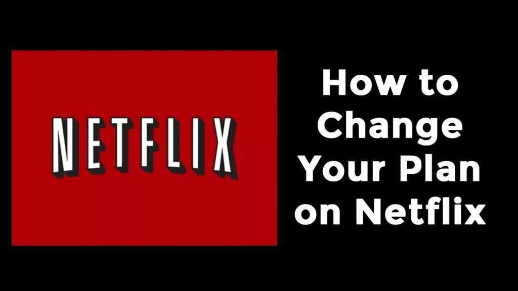 Change your Netflix Plan