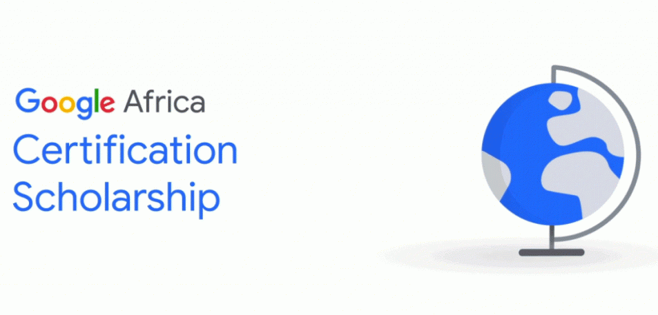 Google Africa Certification Scholarships 2020/2021 Young Africans Update