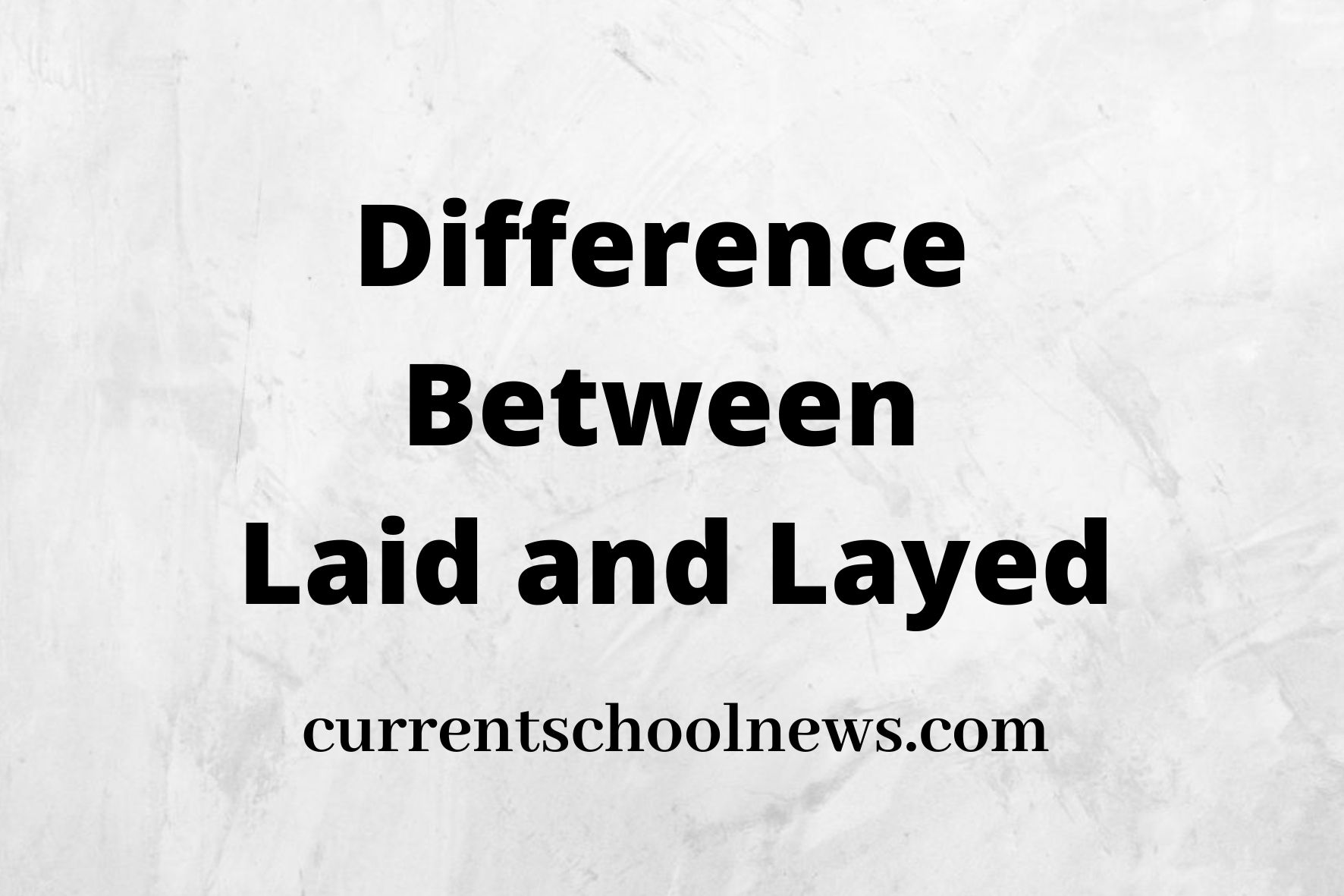 10 Notable Differences Between Laid and Layed