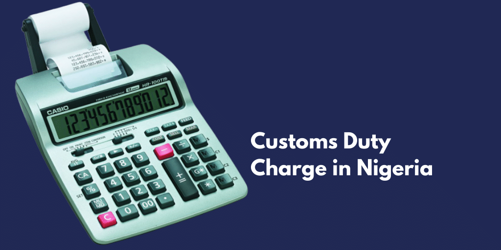 How to Calculate Customs Duty Charge 2021 in Nigeria