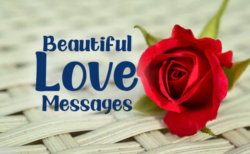 100 Beautiful Love Messages and Romantic Words of Love 2021 Update.