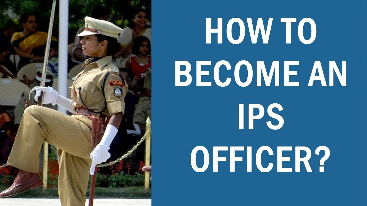 Step By Step Procedure to Become An IPS Officer