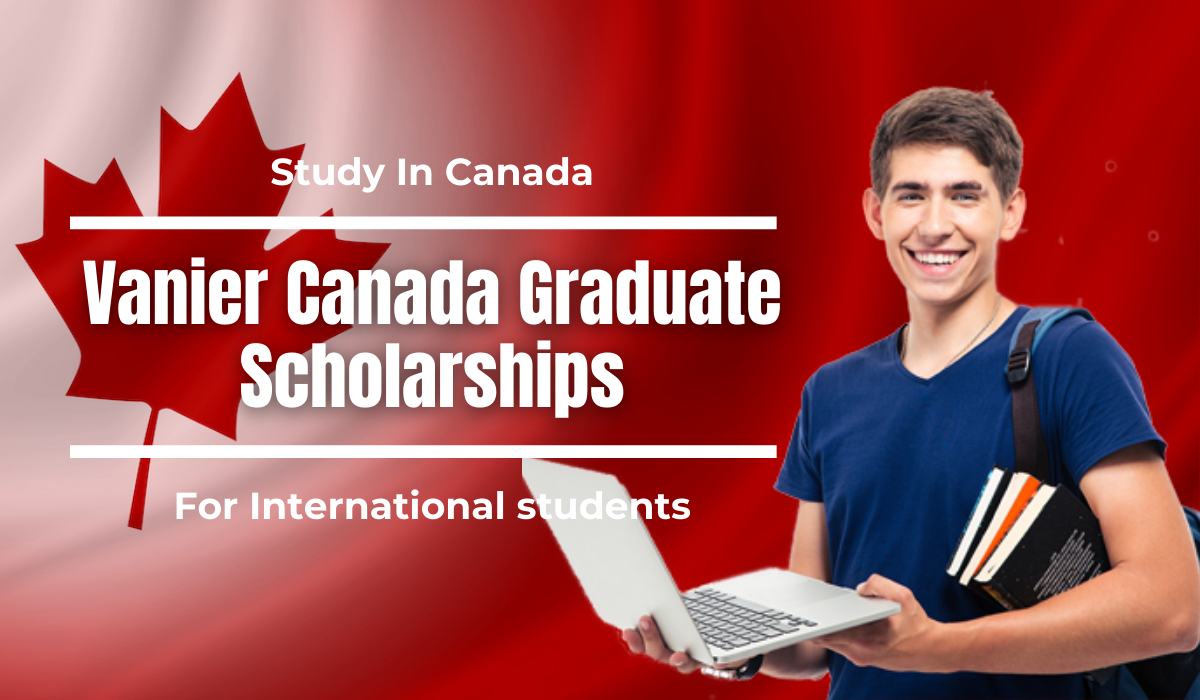 Vanier Canada Graduate Scholarships 2022 for Postgraduate Students